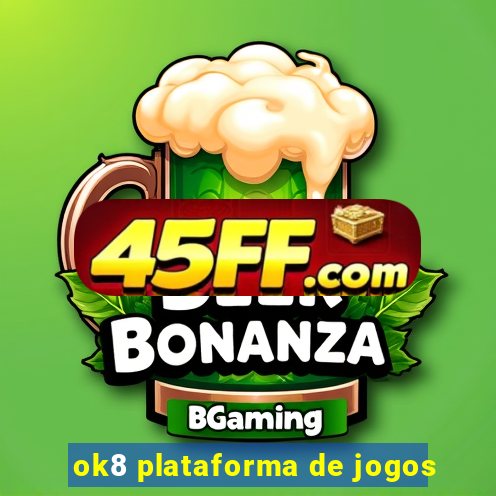 ok8 plataforma de jogos